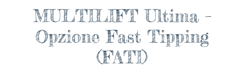 MULTILIFT Ultima – Fast Tipping (FATI) Option