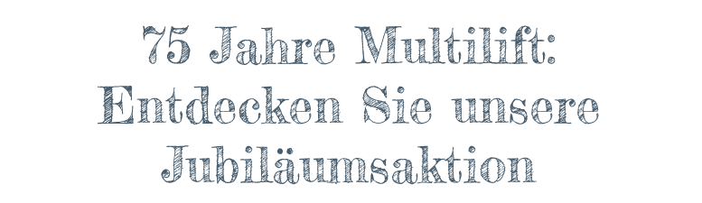 75 Jahre Multilift: Entdecken Sie unsere Jubiläumsaktion