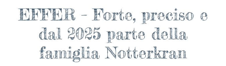 EFFER – Forte, preciso e dal 2025 parte della famiglia Notterkran