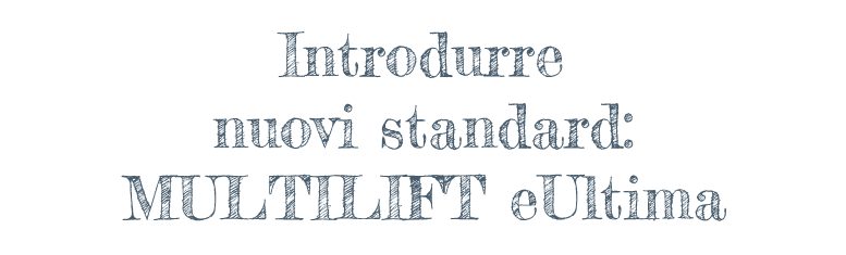 Introdurre nuovi standard: MULTILIFT eUltima