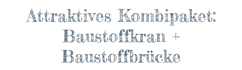 Attraktives Kombipaket: Baustoffkran + Baustoffbrücke