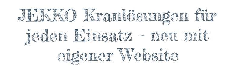 JEKKO Kranlösungen für jeden Einsatz – neu mit eigener Website 