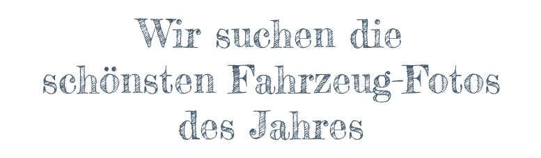 Wir suchen die schönsten Fahrzeug-Fotos des Jahres