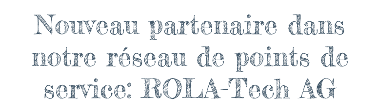 Neuer Partner in unserem Servicestellen-Netz: ROLA-Tech AG