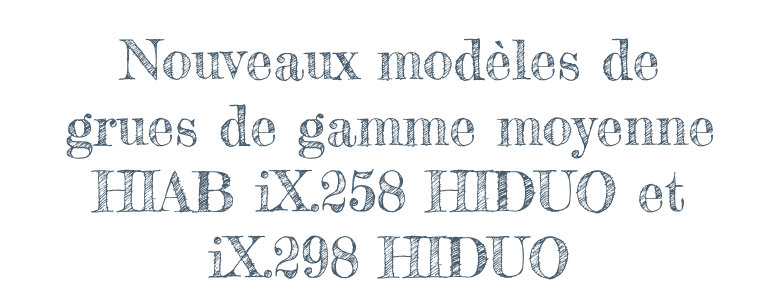 Nouveaux modèles de grues de gamme moyenne HIAB iX.258 HIDUO et iX.298 HIDUO