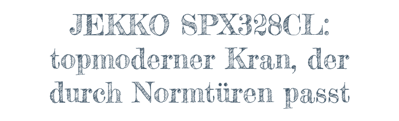 JEKKO SPX328CL: topmoderner Kran, der durch Normtüren passt