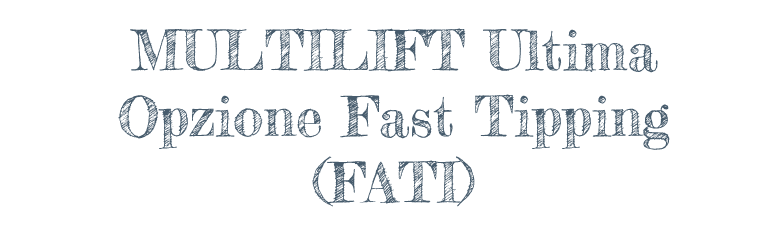 MULTILIFT Ultima Opzione Fast Tipping (FATI)