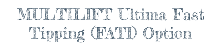 MULTILIFT Ultima Fast Tipping (FATI) Option