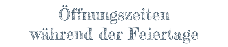Öffnungszeiten während der Feiertage