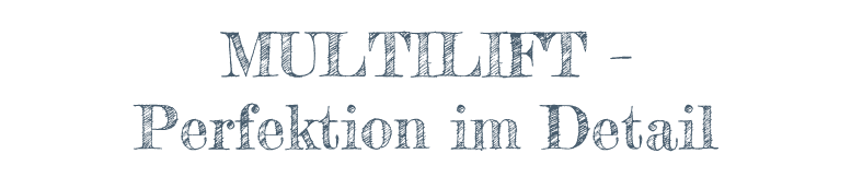 MULTILIFT – Perfektion im Detail