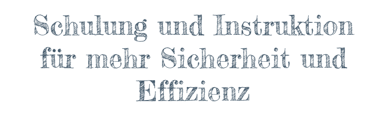 Schulung und Instruktion für mehr Sicherheit und Effizienz