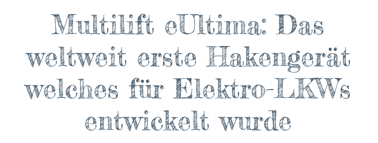 Multilift eUltima: Das weltweit erste Hakengerät welches für Elektro-LKWs entwickelt wurde.