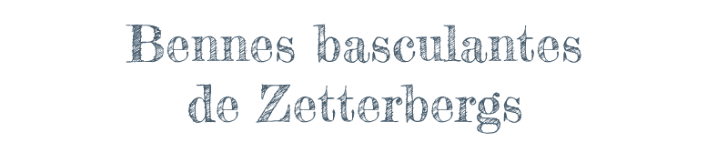 Bennes basculantes de Zetterbergs