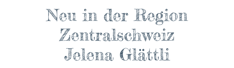 Neu in der Region Zentralschweiz Jelena Glättli
