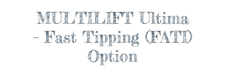 MULTILIFT Ultima – Fast Tipping (FATI) Option