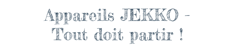 Offre spéciale sur les appareils JEKKO : tout doit partir !